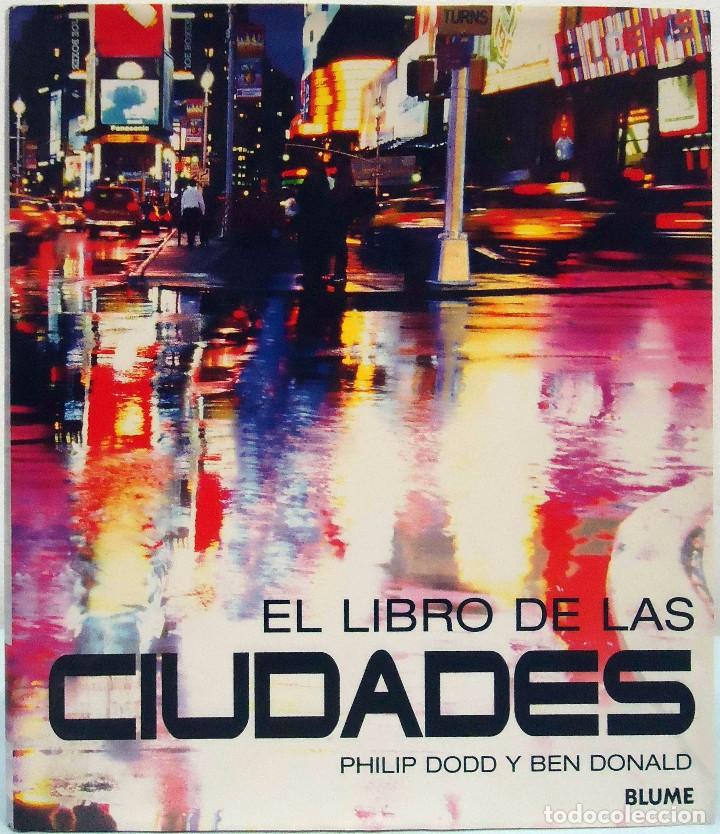 Libros: PHILIP DODD Y BEN DONALD - EL LIBRO DE LAS CIUDADES. BLUME, 2004. - Foto 1