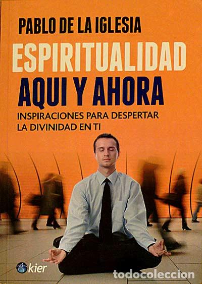 Libros: Espiritualidad aqu&iacute; y ahora - Pablo de la Iglesia - Foto 1