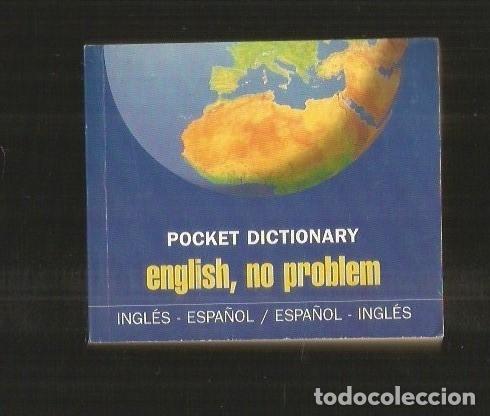 Libros: ENGLISH, NO PROBLEM. POCKET DICTIONARY INGLES-ESPA&Ntilde;OL / ESPA&Ntilde;OL-INGLES - VARIOS - Foto 2