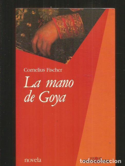 Libros: MANO DE GOYA - LA - FISCHER, CORNELIUS - Foto 1