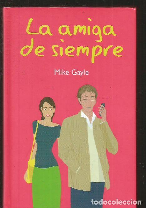 Libros: AMIGA DE SIEMPRE - LA - GAYLE, MIKE - Foto 1