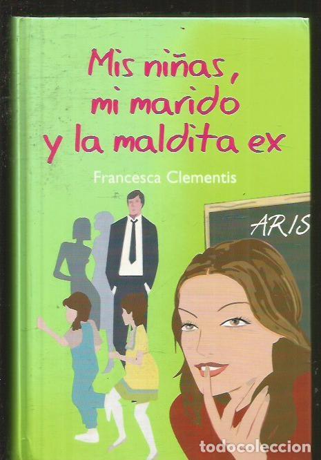 Libros: MIS NI&Ntilde;AS, MI MARIDO Y LA MALDITA EX - CLEMENTIS, FRANCESCA - Foto 1