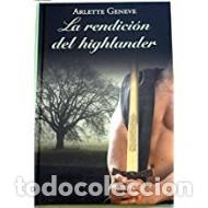 Libros: LA RENDICI&Oacute;N DEL HIGHLANDER - Geneve,Arlette - Foto 1