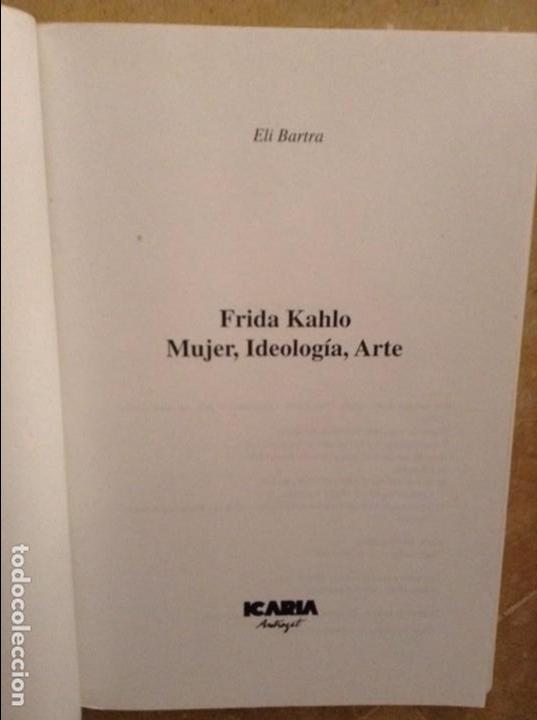 Libros: FRIDA KAHLO. MUJER, IDEOLOGIA, ARTE (ELI BARTRA) - Foto 4