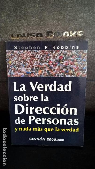 Libros: STEPHEN P.ROBBINS.LA VERDAD SOBRE LA DIRECCION DE PERSONAS Y NADAMAS QUE LA VERDAD