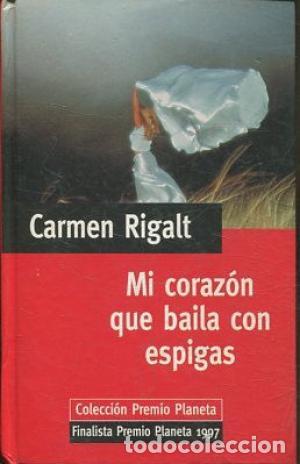 Libros: MI CORAZ&Oacute;N QUE BAILA CON ESPIGAS - Rigalt,Carmen - Foto 1