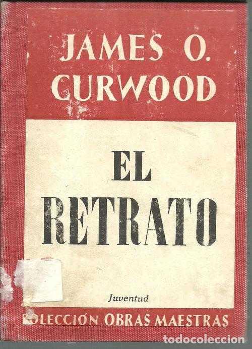 Libros: EL RETRATO - JAMES O CURWOOD - Foto 1
