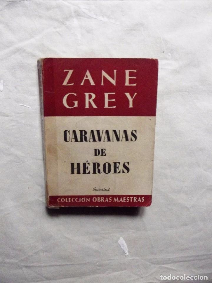 Libros: CARAVANAS DE HEROES  DE ZANE GREY - Foto 1