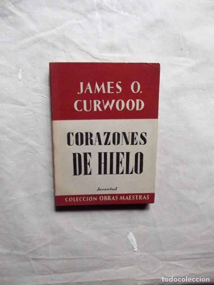 Libros: CORAZONES DE HIELO DE JAMES O. CURWOOD - Foto 1