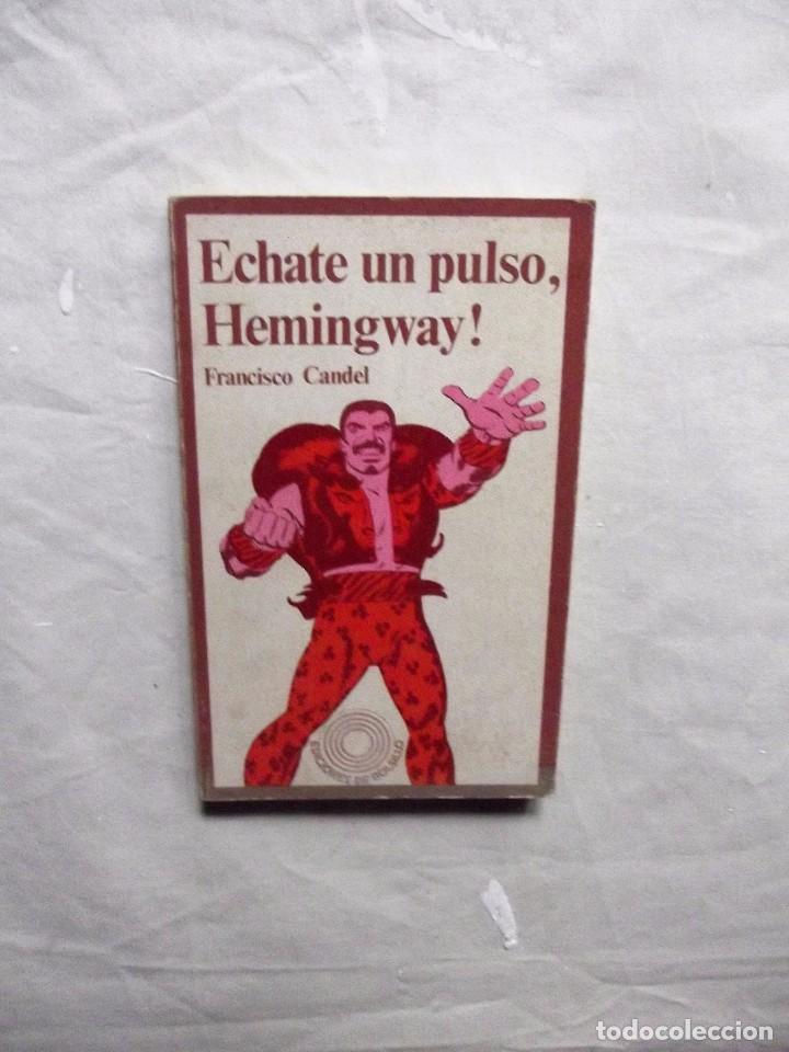 Libros: ECHATE UN PULSO , HEMINGWAY ! DE FRANCISCO CANDEL - Foto 1