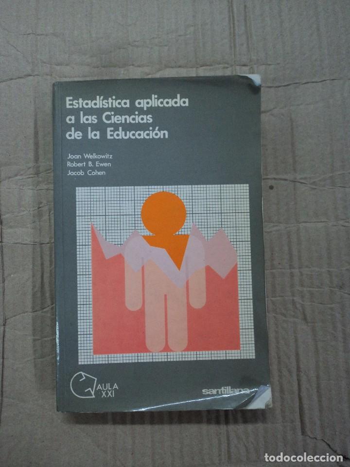 Libros: Estad&iacute;stica aplicada a las ciencias de la Educaci&oacute;n - Joan Welkowitz - Foto 1