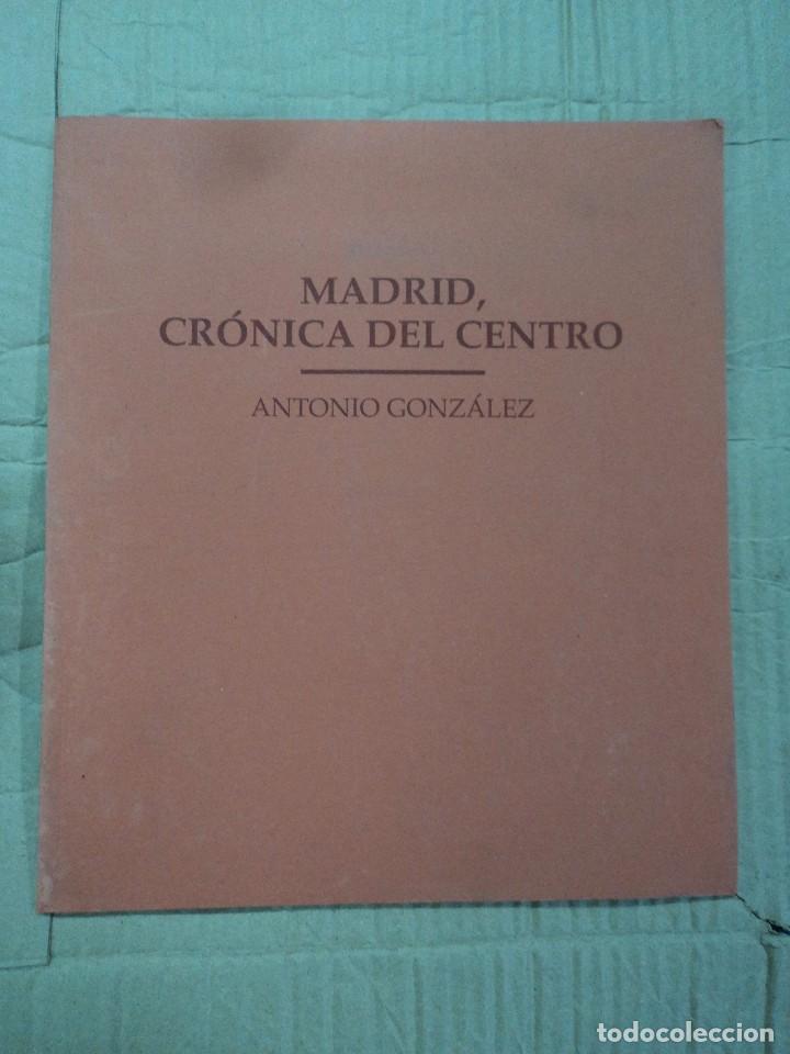 Libros: Madrid cr&oacute;nica del centro - Antonio Gonz&aacute;lez - Foto 1