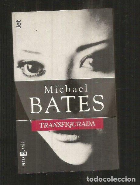 Libros: TRANSFIGURADA - BATES, MICHAEL - Foto 1