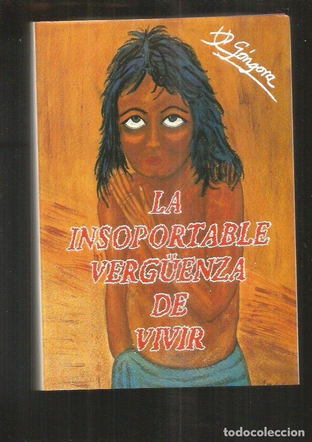 Libros: INSOPORTABLE VERG&Uuml;ENZA DE VIVIR - LA - GONGORA, X. A. - Foto 5