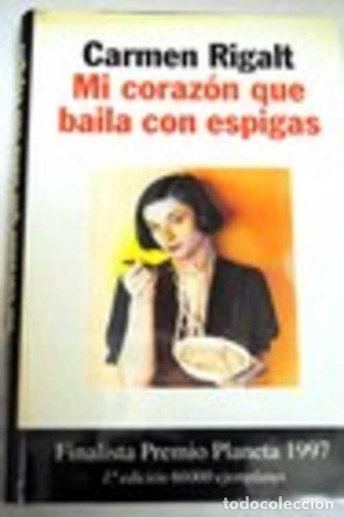 Libros: MI CORAZON QUE BAILA CON ESPIGAS - CARMEN RIGALT - Foto 1