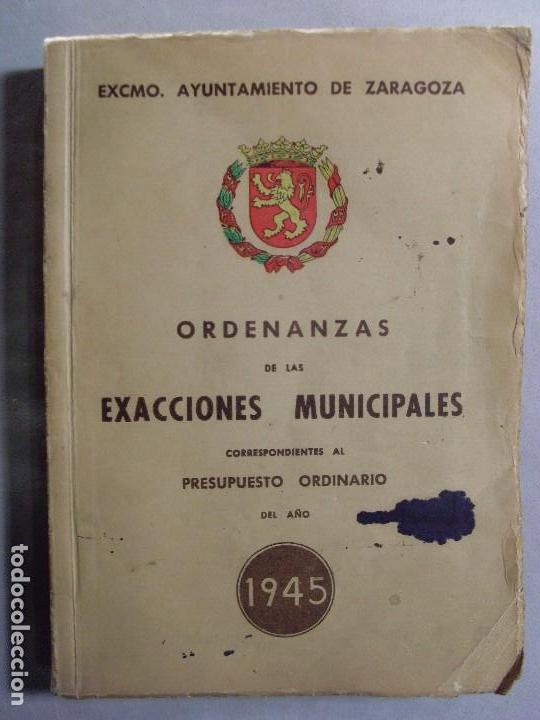 Libros: ORDENANZAS DE LAS EXACCIONES MUNICIPALES 1945 / Zaragoza