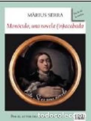 Libros: MON&Oacute;CULO UNA NOVELA (IN) ACABADA - Serra,Marius - Foto 1