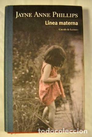 Libros: L&Iacute;NEA MATERNA - Phillips,Jayne Anne - Foto 1