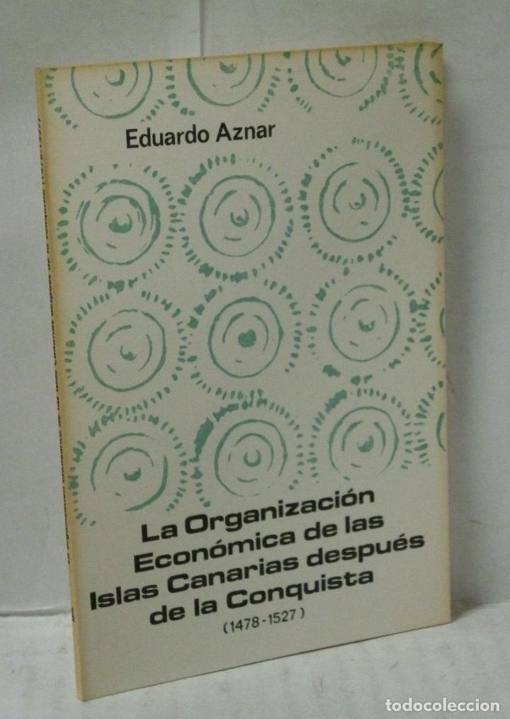 B&uuml;cher: LA ORGANIZACION ECONOMICA DE LAS ISLAS CANARIAS DESPUES DE LA CONQUISTA (1478-1527) - Aznar, Eduardo