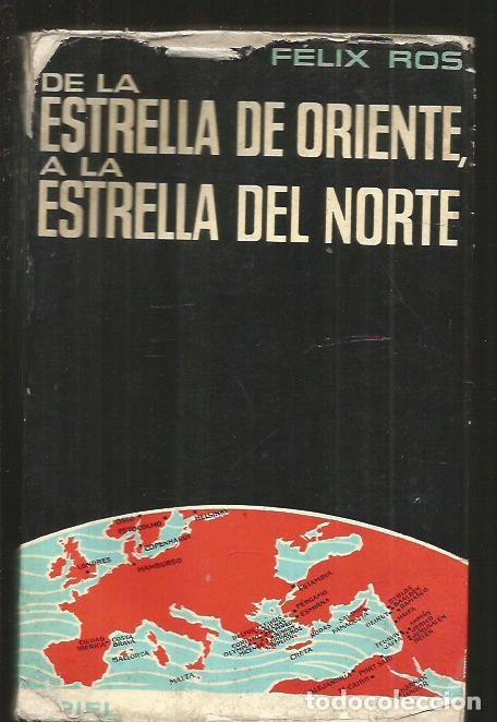 Libros: DE LA ESTRELLA DE ORIENTE A LA ESTRELLA DEL NORTE - ROS, FELIX - Foto 1