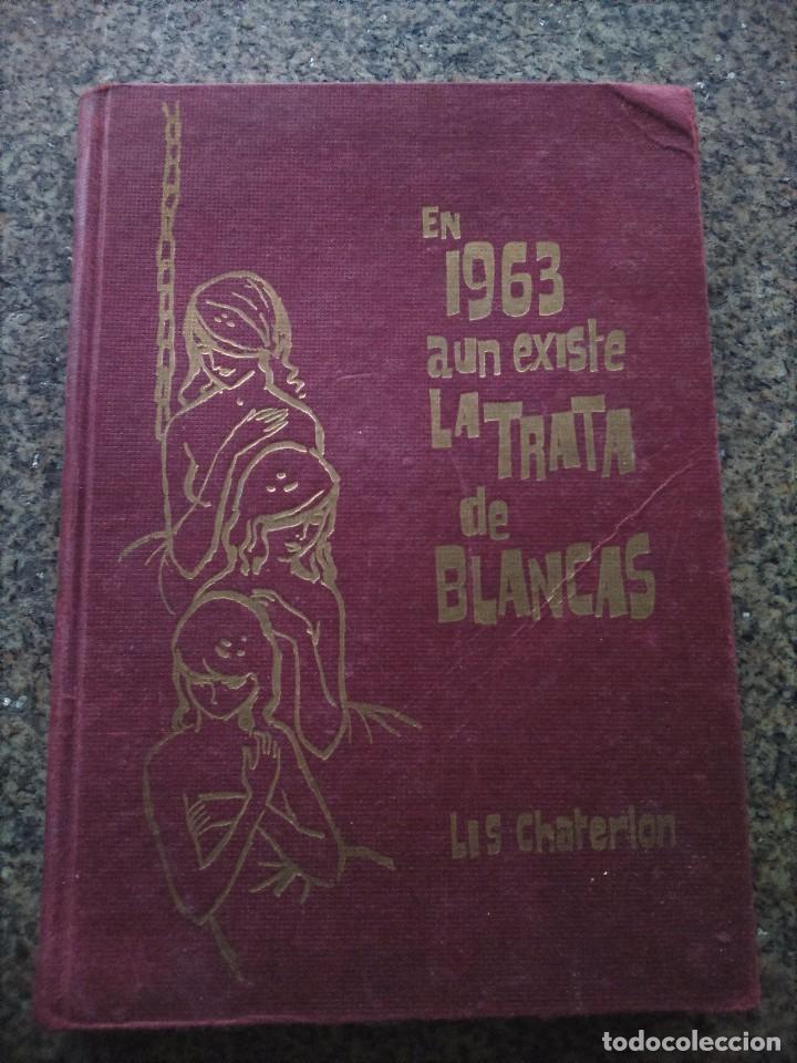 Libros: EN 1963 AUN EXISTE LA TRATA DE BLANCAS -- LIS CHATERLON -- EDICIONES RODEGAR 1963 -- - Foto 1