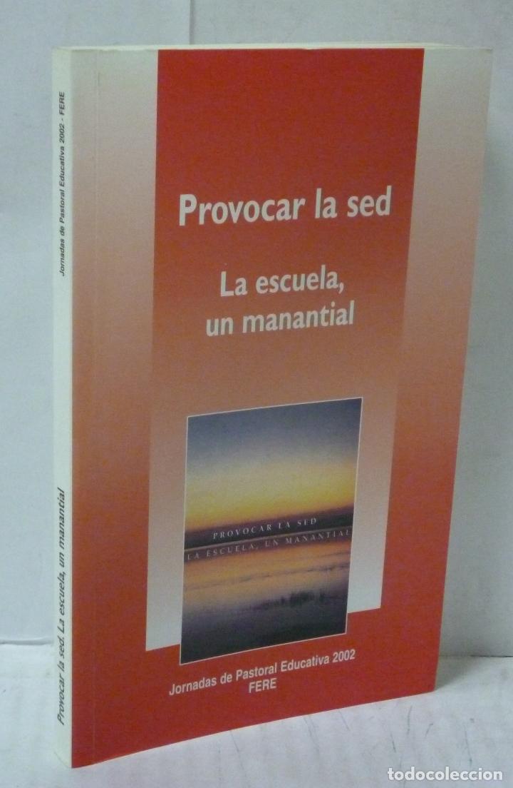 B&uuml;cher: PROVOCAR LA SED. LA ESCUELA, UN MANANTIAL - V.V.A.A.