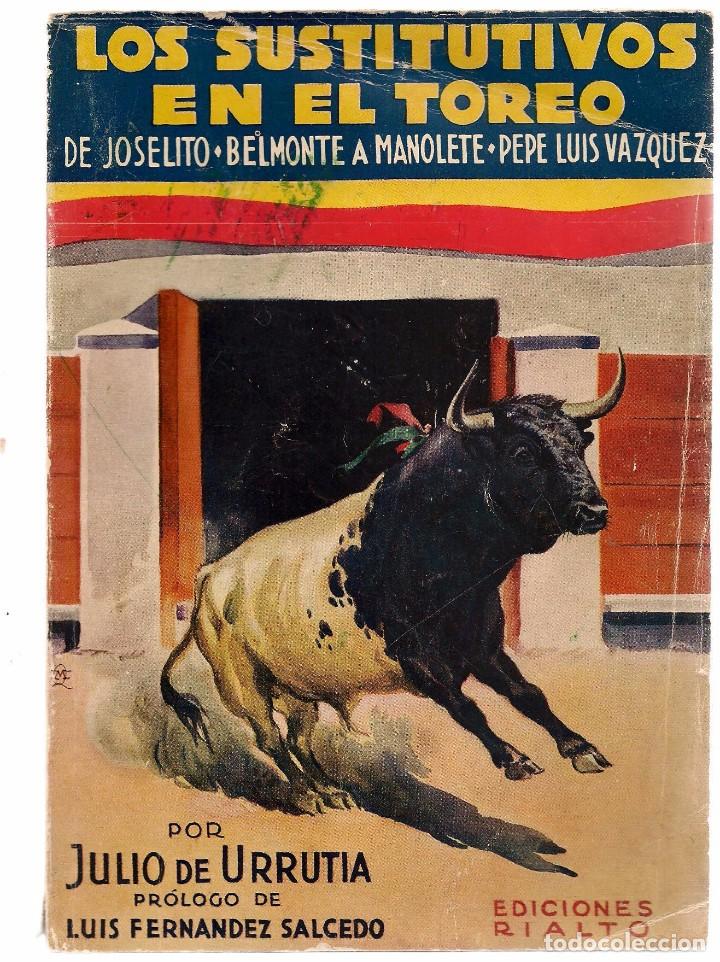 Libros: LOS SUTITUTIVOS EN EL TOREO. DE JOSELITO-BELMONTE A MANOLETE-PEPE LUIS VAZQUEZ. JULIO DE URRUTIA(Z/5