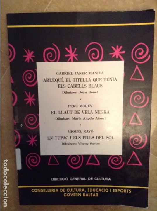 Libros: ARLEQUI, EL TITELLA QUE TENIA ELS CABELLS BLAUS / EL LLAUT DE VELA NEGRA / TUPAC I ELS FILLS DEL SOL