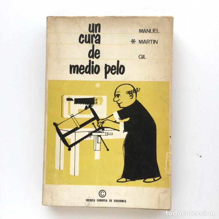 Libros: UN CURA DE MEDIO PELO - MANUEL MART&Iacute;N GIL - ILUSTRACIONES JOS&Eacute; A RODR&Iacute;GUEZ - IB&Eacute;RICA EUROPEA 1966