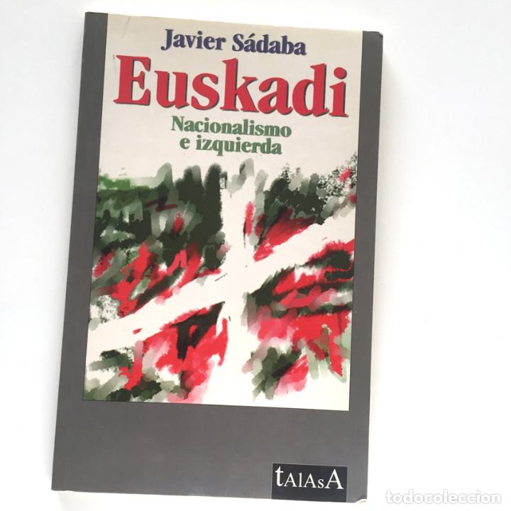 Libros: EUSKADI, NACIONALISMO E IZQUIERDA - JAVIER S&Aacute;DABA (TALASA) - Foto 1