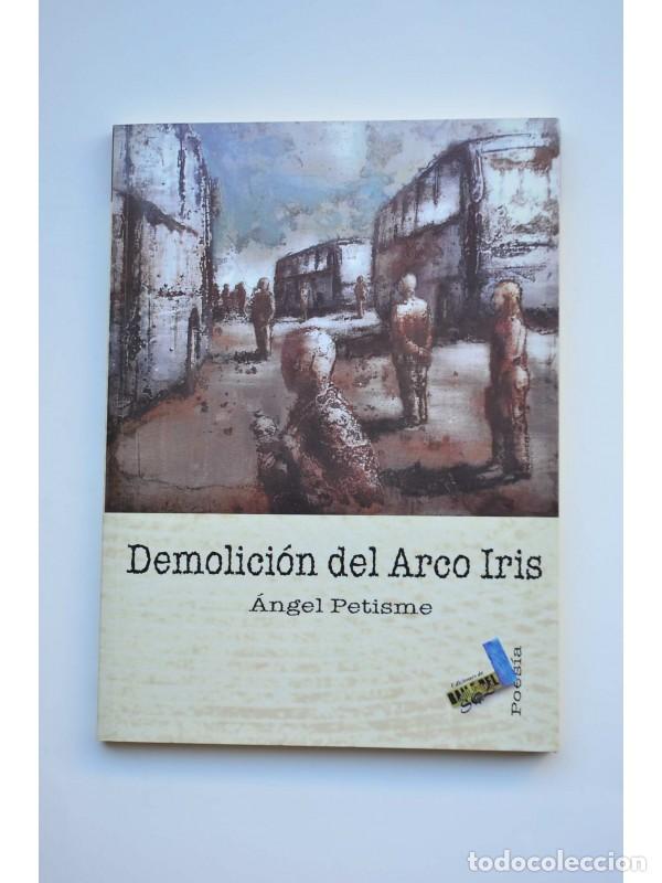 Libros: Demolici&oacute;n del arco iris - PETISME, &Aacute;ngel - Foto 1