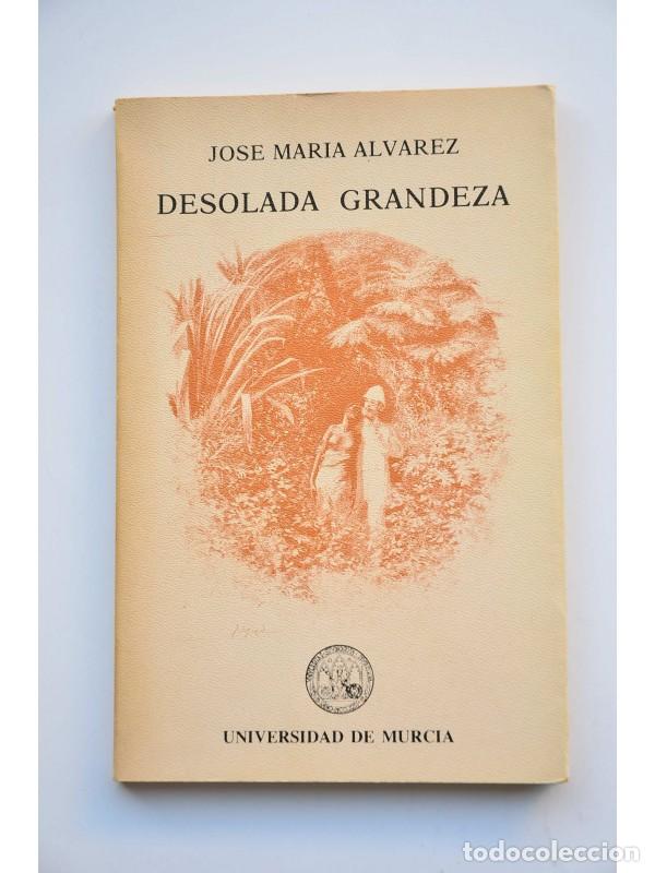 Libros: Desolada grandeza - &Aacute;LVAREZ, Jos&eacute; Mar&iacute;a - Foto 1