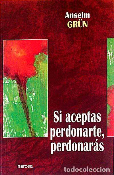 Libros: Si aceptas perdonarte, perdonar&aacute;s - Anselm Gr&uuml;n - Foto 1