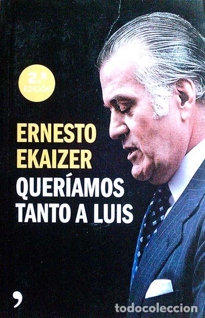 Libros: Quer&iacute;amos tanto a Luis - Ernesto Ekaizer - Foto 1