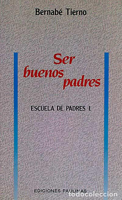 Libros: Ser buenos padres - Bernab&eacute; Tierno - Foto 1