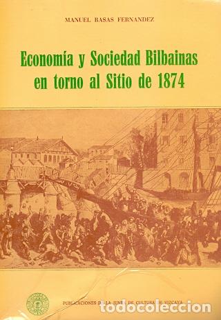 Livros em segunda m&atilde;o: Econom&iacute;a y sociedad bilba&iacute;nas en torno al sitio de 1874. - Basas Fern&aacute;ndez, Manuel/Archivero, biblio