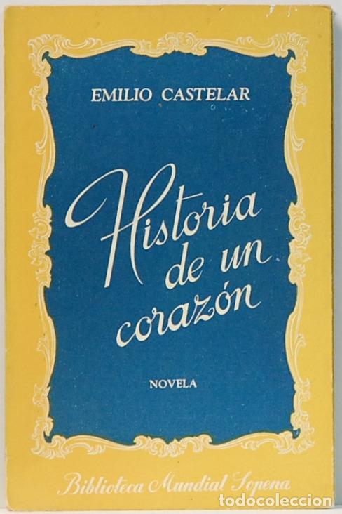 Libros: LMV - HISTORIA DE UN CORAZON. EMILIO CASTELAR, EDIT.SOPENA- 1952 - Foto 1