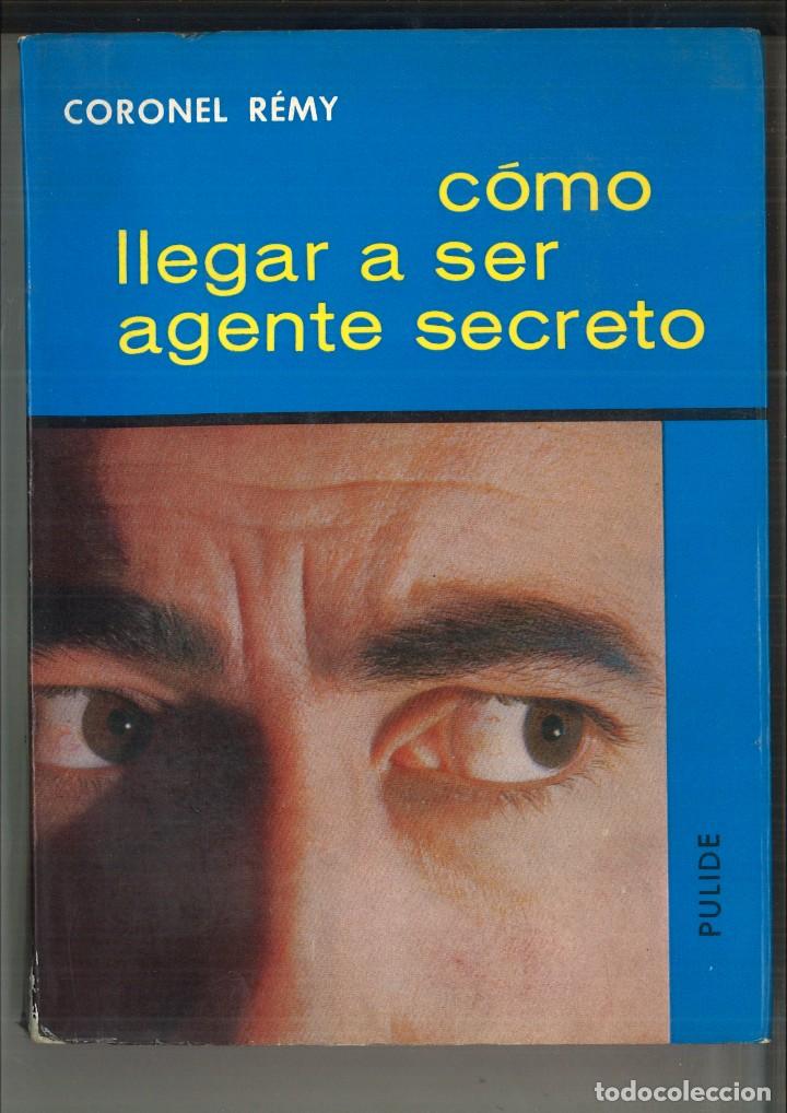 Libri di seconda mano: C&Oacute;MO LLEGAR A SER AGENTE SECRETO. Coronel R&eacute;my