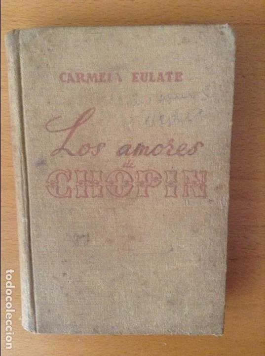 Libros: LOS AMORES DE CHOPIN (CARMELA EULATE) 2A EDICION 1943 - Foto 1