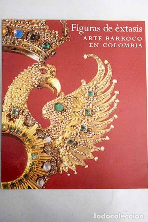 Libros: Figuras de &eacute;xtasis: Arte barroco en Colombia