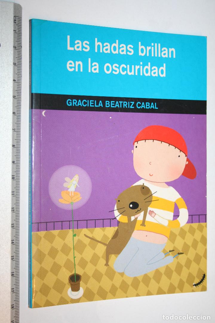Libros: LAS HADAS BRILLAN EN LA OSCURIDAD (Graciela Cabal) *** C&Iacute;RCULO (2002) - Foto 1