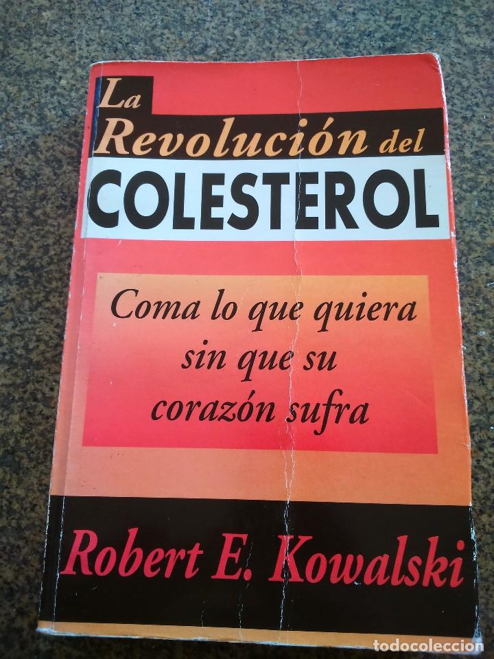 Libros: LA REVOLUCION DEL COLESTEROL -- ROBERT E. KOWALSKI -- VERGARA EDITOR 1997 -- - Foto 1