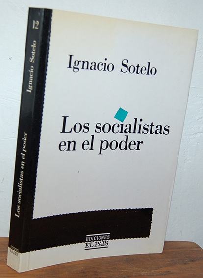 Libros: LOS SOCIALISTAS EN EL PODER - IGNACIO SOTELO - Foto 1