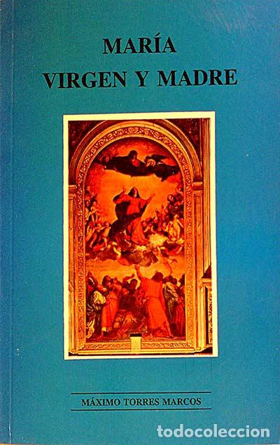 Libros: Mar&iacute;a. Virgen y Madre - Torres Marcos, M&aacute;ximo - Foto 1
