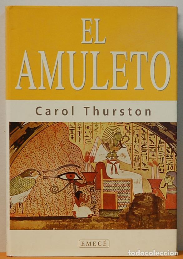 Libros: LMV - EL AMULETO.-CAROL THURSTON. EMECE- 1998