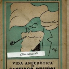 Libros: VIDA ANECDÒTICA DE SANTIAGO RUSIÑOL - RECULL D'ACUDITS I FACÈCIES - BIBLIOTECA POPULAR EDITOR MILLÀ. Lote 107668403