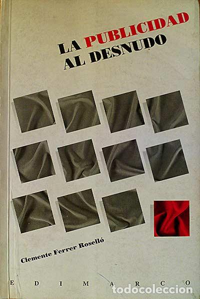 Libros: La publicidad al desnudo - Clemente Ferrer Rosell&oacute; - Foto 1