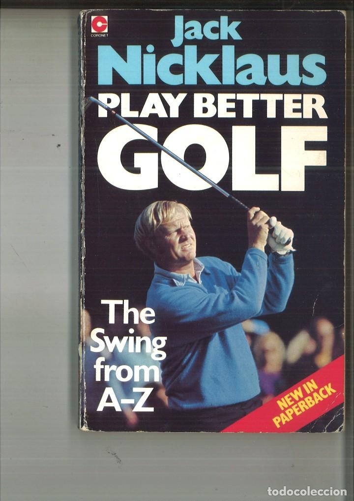 Libros: PLAY BETTER GOLF. THE SWING FROM A-Z. Jack Nicklaus - Foto 1