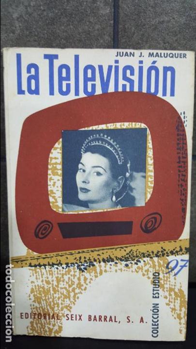 Libros: COLECCION ESTUDIO.LA TELEVISION. JUAN MALUQUER.SEIX BARRAL - Foto 1