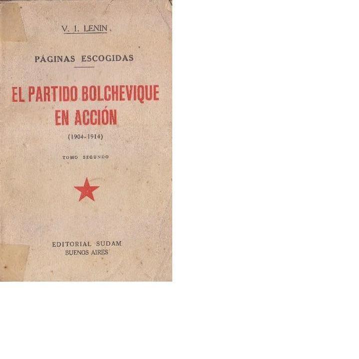 Libros: V. I. LENIN - EL PARTIDO BOLCHEVIQUE EN ACCION  1904   1914  solo tomo 2
